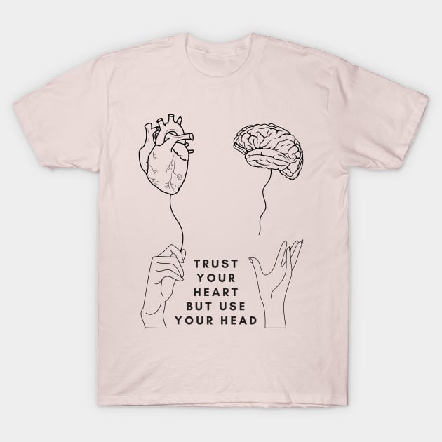 Trust Your Heart T-Shirt by HaMa-Cr0w